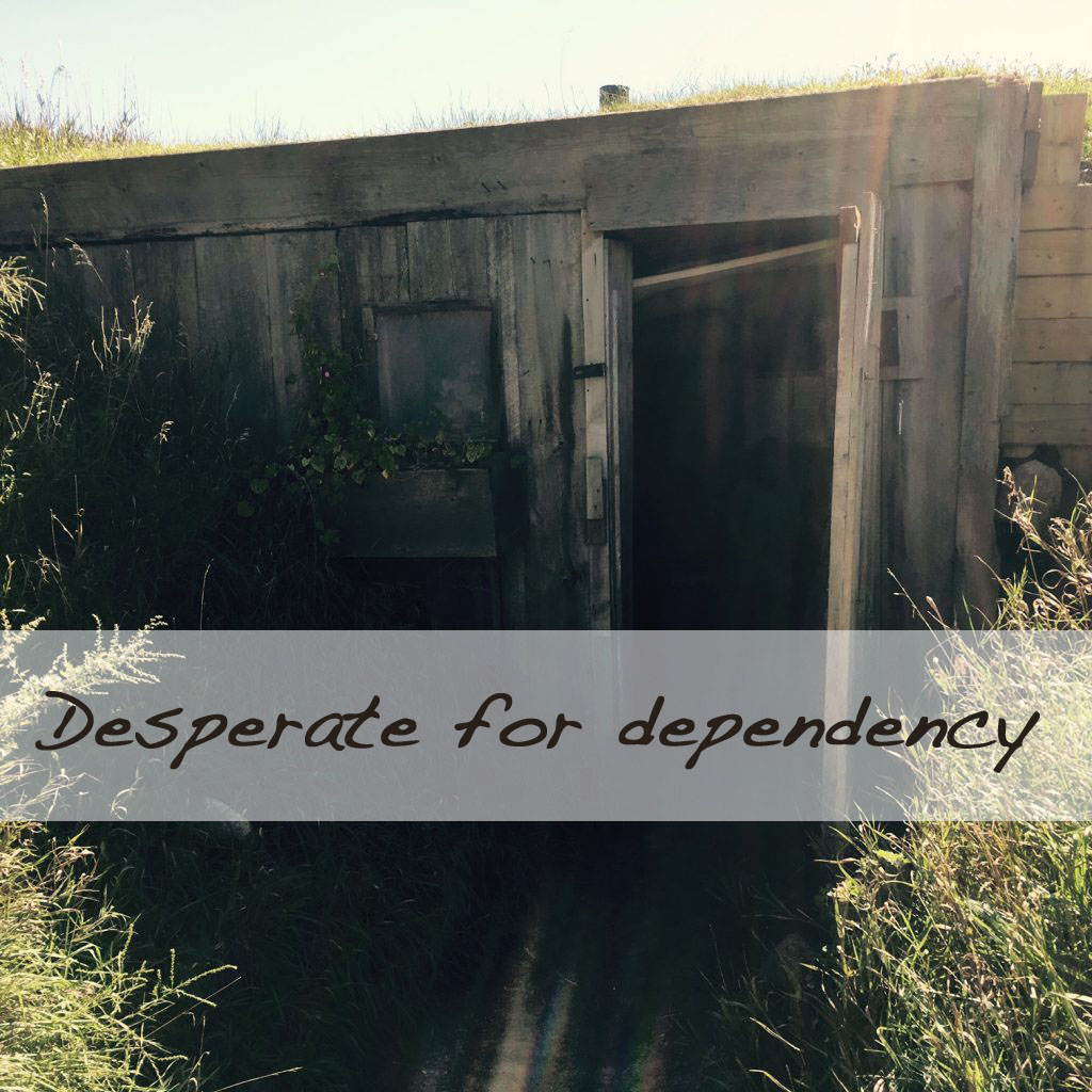 Desperate for dependency